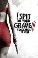 Nonton Film I Spit on Your Grave III: Vengeance is Mine (2015) Terbaru Subtitle Indonesia