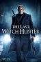 Nonton Film The Last Witch Hunter (2015) Terbaru Subtitle Indonesia