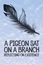 Nonton Film A Pigeon Sat on a Branch Reflecting on Existence (2014) Terbaru Subtitle Indonesia