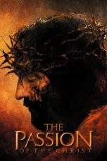 Nonton Film The Passion of the Christ (2004) Terbaru Subtitle Indonesia