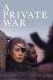 Nonton Film A Private War (2018) Terbaru Subtitle Indonesia