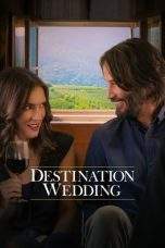 Nonton Film Destination Wedding (2018) Terbaru Subtitle Indonesia