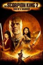 Nonton Film The Scorpion King 2: Rise of a Warrior (2008) Terbaru Subtitle Indonesia