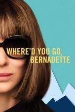 Nonton Film Where’d You Go, Bernadette (2019) Terbaru Subtitle Indonesia