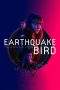 Nonton Film Earthquake Bird (2019) Terbaru Subtitle Indonesia