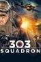 Nonton Film Squadron 303 (2018) Terbaru Subtitle Indonesia