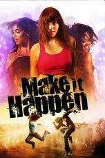Nonton Film Make It Happen (2008) Terbaru Subtitle Indonesia