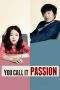 Nonton Film You Call It Passion (2015) Terbaru Subtitle Indonesia