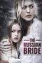 Nonton Film The Russian Bride (2019) Terbaru Subtitle Indonesia