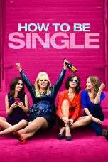 Nonton Film How to Be Single (2016) Terbaru Subtitle Indonesia
