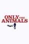 Nonton Film Only the Animals (2019) Terbaru Subtitle Indonesia
