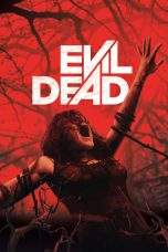Nonton Film Evil Dead (2013) Terbaru Subtitle Indonesia