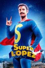 Nonton Film Superlopez (2018) Terbaru Subtitle Indonesia