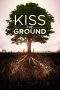 Nonton Film Kiss the Ground (2020) Terbaru Subtitle Indonesia