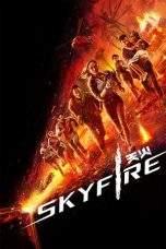Nonton Film Skyfire (2019) Terbaru Subtitle Indonesia