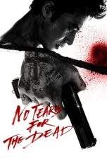 Nonton Film No Tears for the Dead (2014) Terbaru Subtitle Indonesia