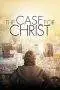 Nonton Film The Case for Christ (2017) Terbaru Subtitle Indonesia