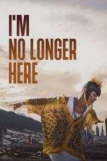Nonton Film I’m No Longer Here (2019) Terbaru Subtitle Indonesia