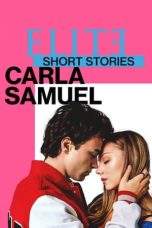 Nonton Film Elite Short Stories: Carla Samuel (2021) Terbaru Subtitle Indonesia