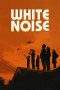 Nonton Film White Noise (2022) Terbaru Subtitle Indonesia