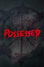Nonton Film Possessed (2022) Terbaru Subtitle Indonesia