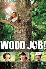 Nonton Film Wood Job! (2014) Terbaru Subtitle Indonesia