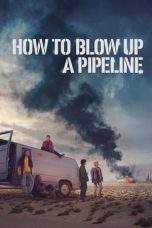 Nonton Film How to Blow Up a Pipeline (2023) Terbaru Subtitle Indonesia