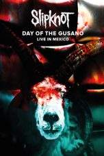 Nonton Film Slipknot – Day of the Gusano (2017) Terbaru Subtitle Indonesia