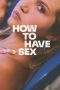 Nonton Film How to Have Sex (2023) Terbaru Subtitle Indonesia