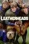 Nonton Film Leatherheads (2008) Terbaru Subtitle Indonesia