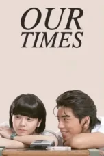 Nonton Film Our Times (2015) Terbaru Subtitle Indonesia