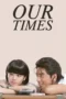 Nonton Film Our Times (2015) Terbaru Subtitle Indonesia