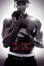 Nonton Film Get Rich or Die Tryin’ (2005) Terbaru Subtitle Indonesia