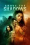 Nonton Film Above the Shadows (2019) Terbaru Subtitle Indonesia